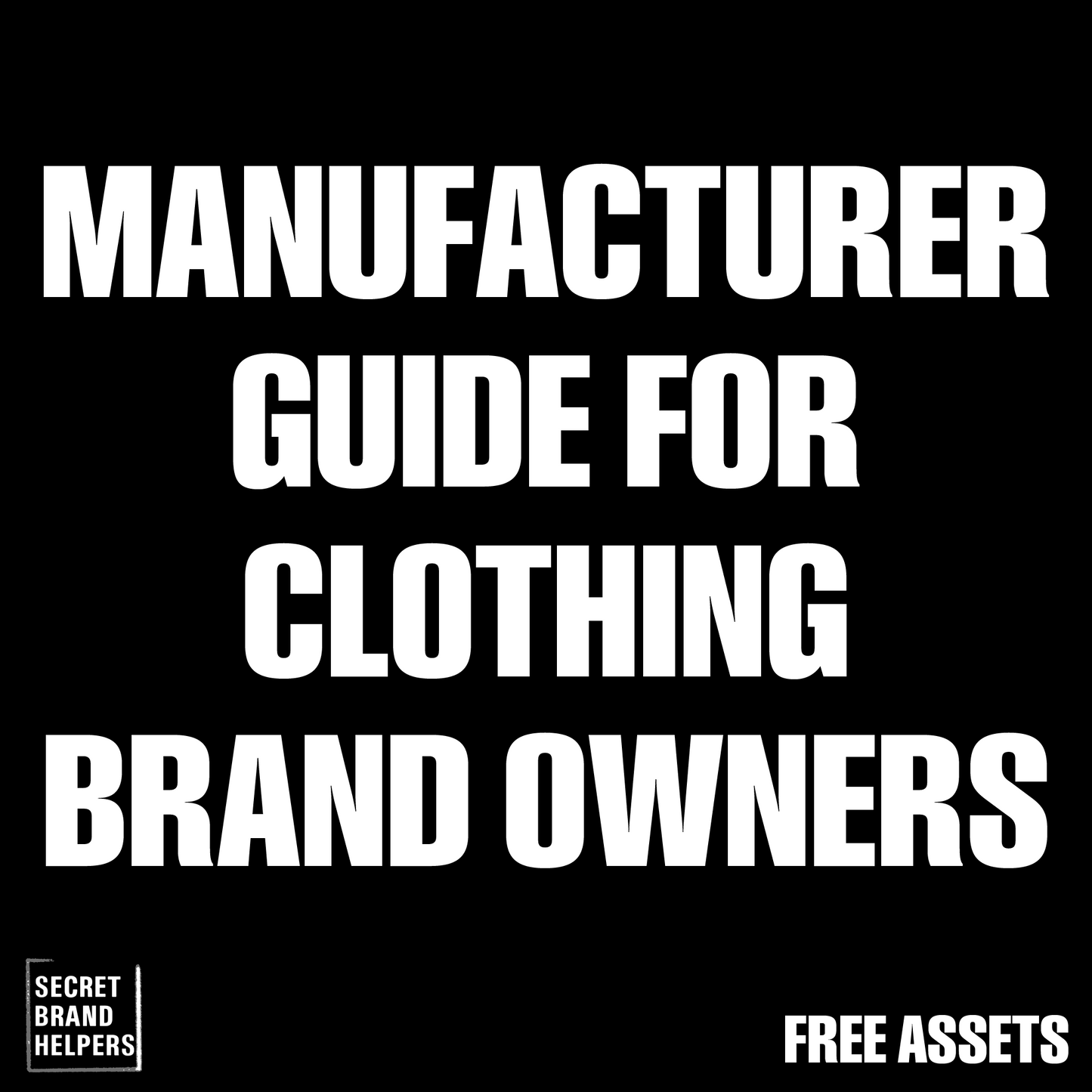 MANUFACTURER GUIDE FOR CLOTHING BRAND OWNERS